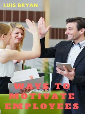 cover image of Ways to Motivate Employees